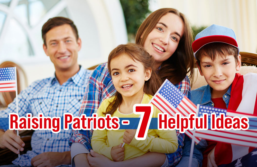 Raising Patriots - 7 Helpful Ideas