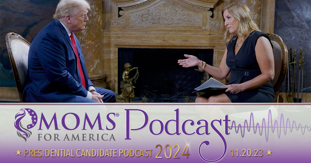 MFA-Presidential-Podcast-Featured Moms for America Presidential Podcast - President Donald J. Trump