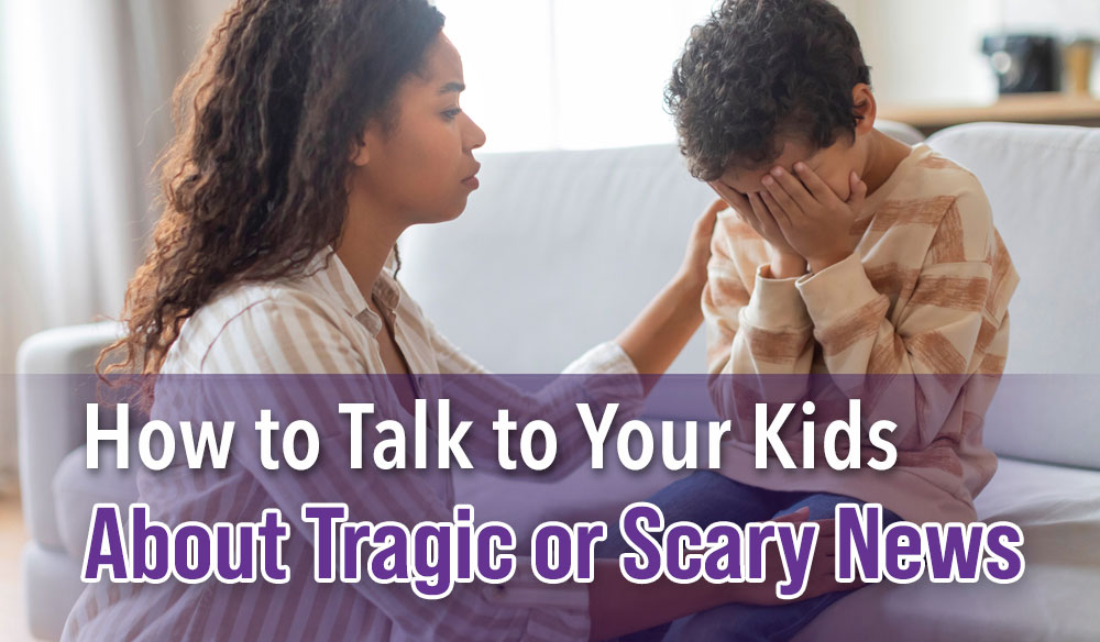 How-to-Talk-to-Your-Kids-About-Tragic-or-Scary-News-Blogpost How to Talk to Your Kids About Tragic or Scary News - Moms for America Weekly Newsletter Blog Article