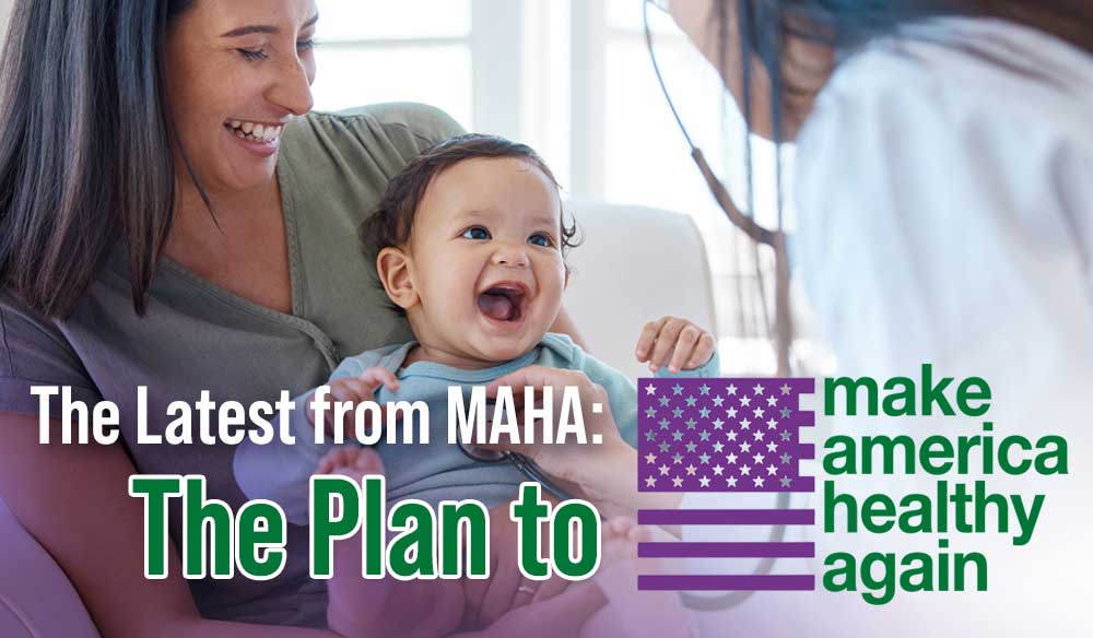 The Latest from MAHA: The Plan to Make America Healthy Again - Moms for America Weekly Blog Article