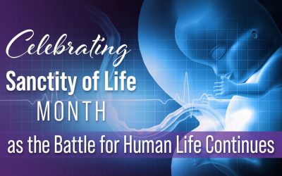 Celebrating Sanctity of Life Month